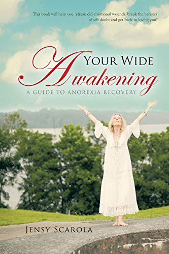 Your Wide Awakening A Guide To Anorexia Recovery [Paperback]