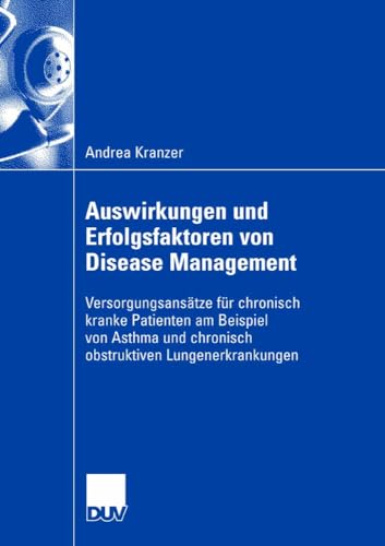 Auswirkungen und Erfolgsfaktoren von Disease Management Versorgungsanstze fr  [Paperback]
