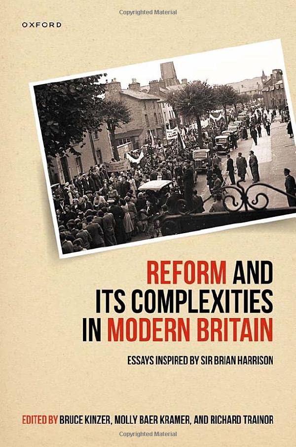 Reform and Its Complexities in Modern Britain Essays Inspired by Sir Brian Harr [Hardcover]