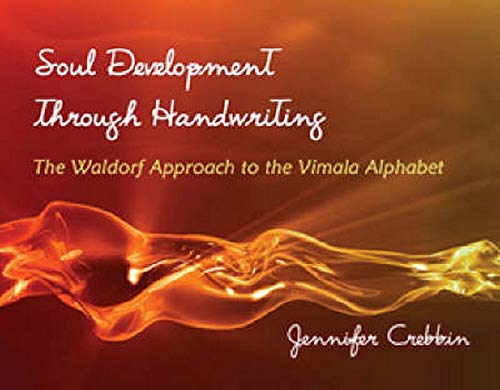 Soul Development Through Handwriting The Waldorf Approach To The Vimala Alphabe [Paperback]