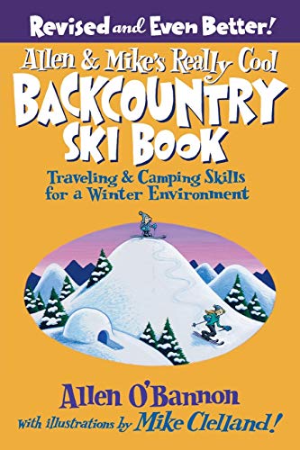 Allen & Mike's Really Cool Backcountry Ski Book, Revised and Even Better T [Paperback]