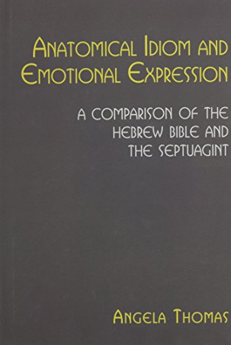 Anatomical Idiom And Emotional Expression A Comparison Of The Hebrew Bible And  [Hardcover]