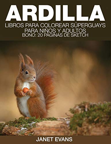 Ardilla  Libros para Colorear Superguays para Ninos y Adultos (Bono 20 Paginas [Paperback]