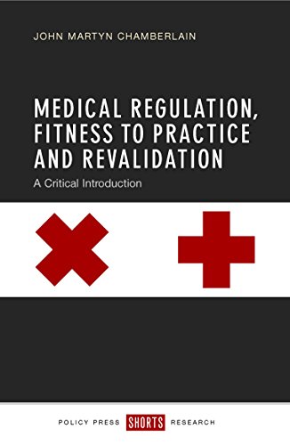 Medical Regulation, Fitness to Practice and Revalidation A Critical Introductio [Hardcover]