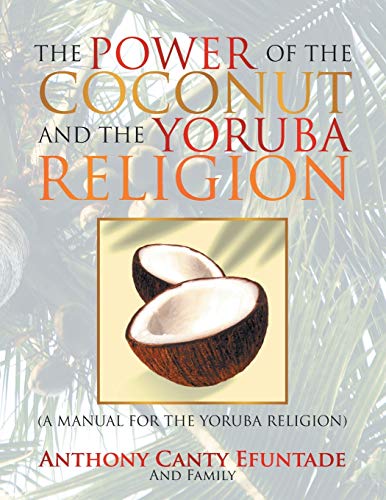 Power of the Coconut and the Yoruba Religion  (a Manual for the Yoruba Religion [Paperback]