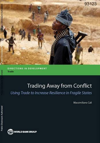 Trading Away from Conflict Using Trade to Increase Resilience in Fragile States [Paperback]