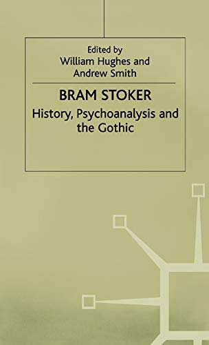 Bram Stoker History, Psychoanalysis and the Gothic [Hardcover]