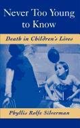 Never Too Young to Know Death in Children's Lives [Hardcover]