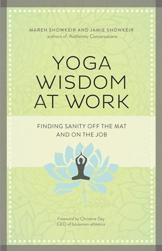 Yoga Wisdom at Work Finding Sanity Off the Mat and On the Job [Paperback]