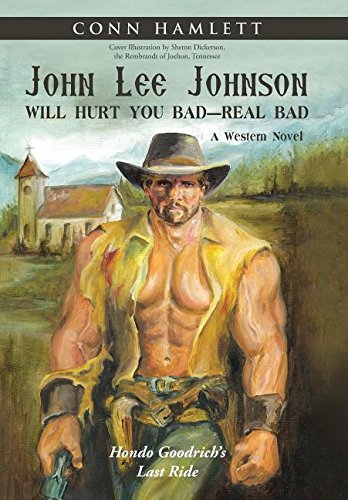 John Lee Johnson Will Hurt You Bad-Real Bad Undo Hondo Goodrich's Last Ride [Hardcover]