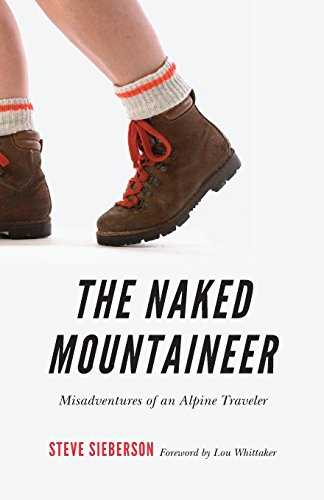 The Naked Mountaineer Misadventures Of An Alpine Traveler [Paperback]