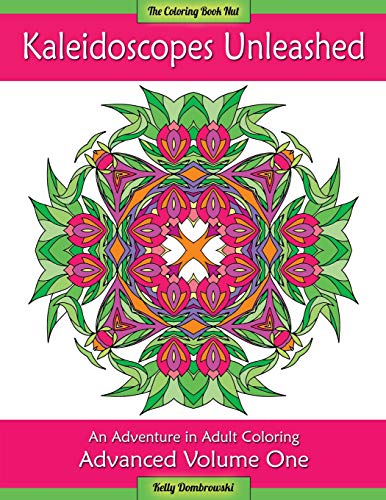 Kaleidoscopes Unleashed An Adventure In Adult Coloring (advanced) (volume 1) [Paperback]