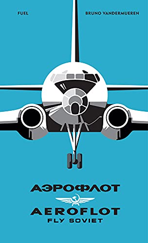 Aeroflot Fly Soviet A Visual History [Hardcover]