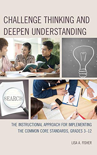 Challenge Thinking and Deepen Understanding The Instructional Approach for Impl [Hardcover]