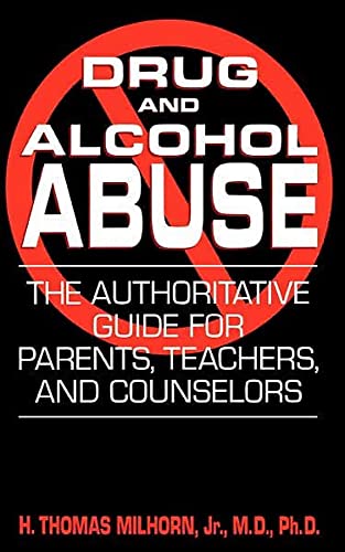 Drug And Alcohol Abuse The Authoritative Guide For Parents, Teachers, And Couns [Paperback]