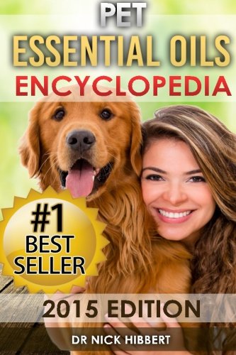 Pet Essential Oils Encyclopedia 2015 Edition (proven Oils Recipes For Your Pets [Paperback]