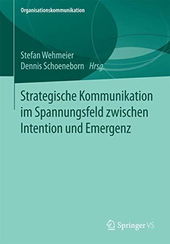 Strategische Kommunikation im Spannungsfeld zwischen Intention und Emergenz [Paperback]