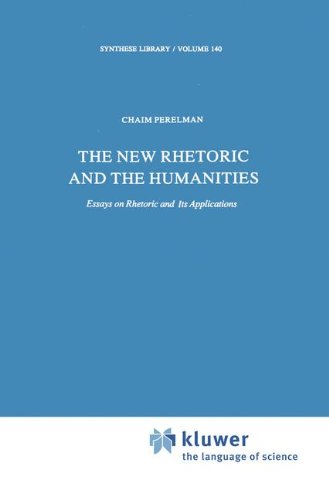 The New Rhetoric and the Humanities: Essays on Rhetoric and its Applications [Hardcover]