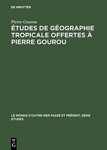 tudes de Gographie Tropicale Offertes  Pierre Gourou [Hardcover]