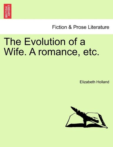 Evolution of a Wife a Romance, Etc [Paperback]