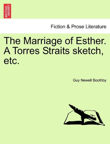 Marriage of Esther a Torres Straits Sketch, Etc [Paperback]