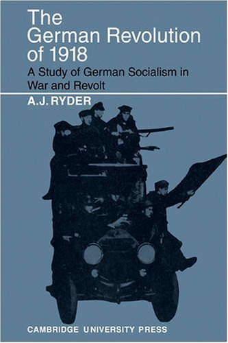 The German Revolution of 1918 A Study of German Socialism in War and Revolt [Paperback]