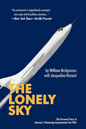 The Lonely Sky The Personal Story Of A Record-Breaking Experimental Test Pilot [Hardcover]
