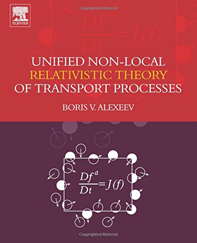 Unified Non-Local Relativistic Theory of Transport Processes [Paperback]