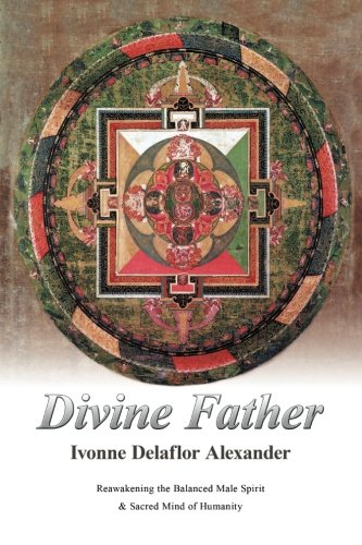 Divine Father Reawakening The Balanced Male Spirit & Sacred Mind Of Humanity [Paperback]
