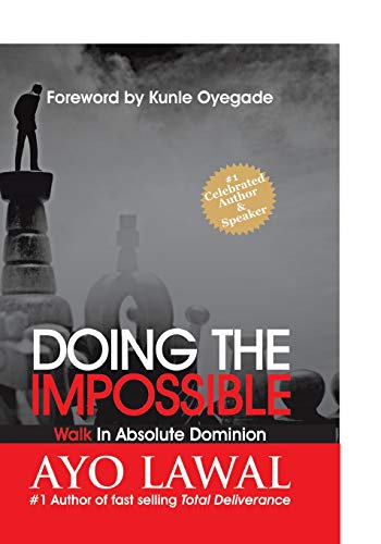 Doing the Impossible : Walk in Absolute Dominion [Paperback]