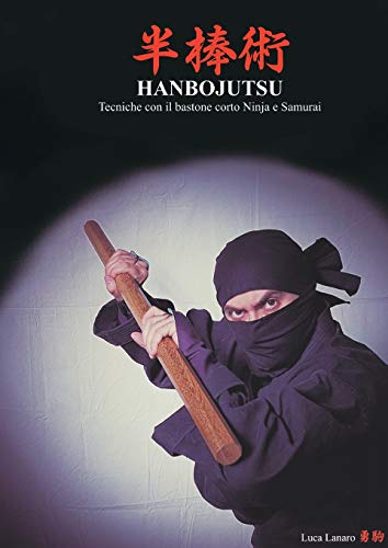 Hanbojutsu Tecniche Del Bastone Corto Ninja e Samurai [Paperback]