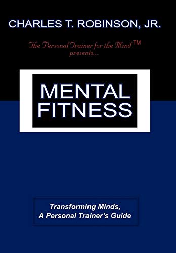 Mental Fitness Transforming Minds, A Personal Trainer's Guide [Hardcover]