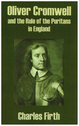 Oliver Cromwell And The Rule Of The Puritans In England [Paperback]