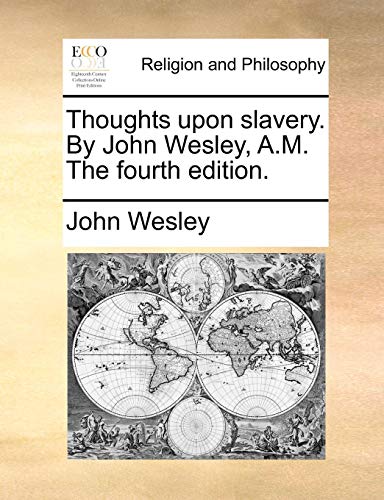 Thoughts upon Slavery by John Wesley, a M The [Paperback]