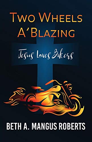 Two Wheels A'blazing Jesus Loves Bikers [Paperback]