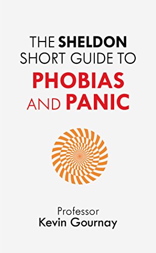 The Sheldon Short Guide to Phobias and Panic [Paperback]