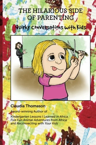 Hilarious Side of Parenting  Quirky Conversations with Kids [Paperback]