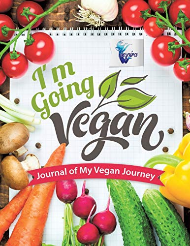 I'm Going Vegan Journal of My Vegan Journey [Paperback]
