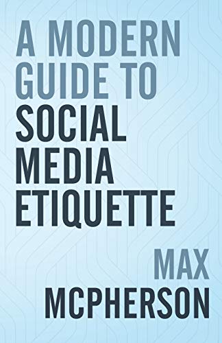 Modern Guide to Social Media Etiquette [Unknown]