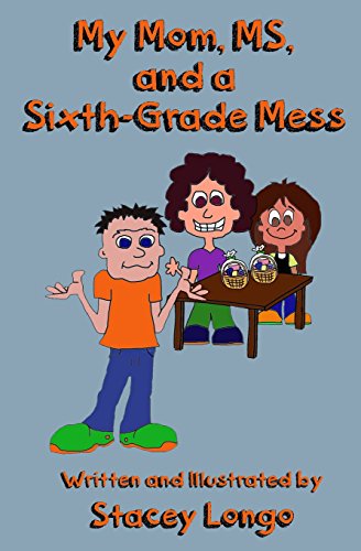 My Mom, MS, and a Sixth-Grade Mess [Paperback]