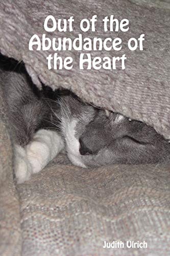 Out Of The Abundance Of The Heart [Paperback]