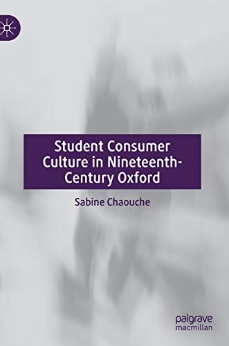 Student Consumer Culture in Nineteenth-Century Oxford [Hardcover]