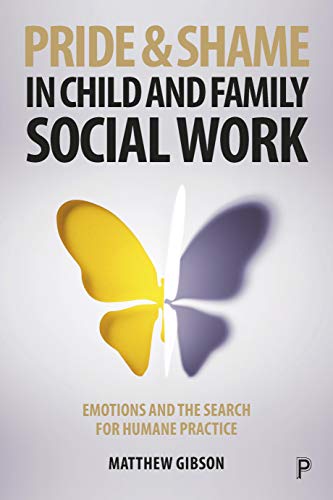 The Emotions of Pride and Shame in Child and Family Social Work [Paperback]