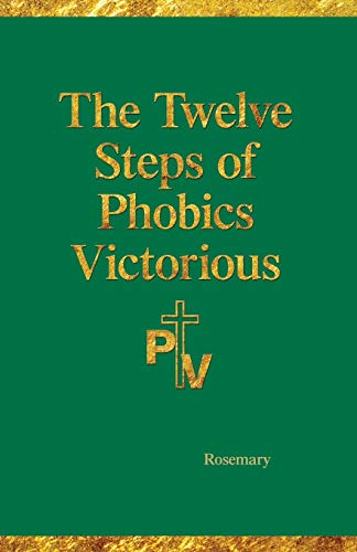 The Twelve Steps Of Phobics Victorious [Paperback]