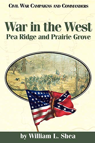 War In The West Pea Ridge And Prairie Grove (civil War Campaigns & Commanders) [Paperback]