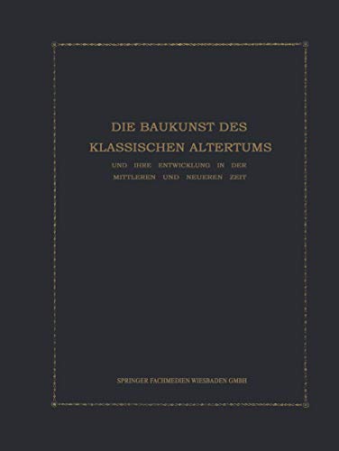 Die Baukunst des Klassischen Altertums und ihre Entwicklung in der mittleren und [Paperback]