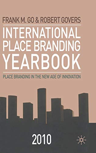 International Place Branding Yearbook 2010 Place Branding in the New Age of Inn [Hardcover]