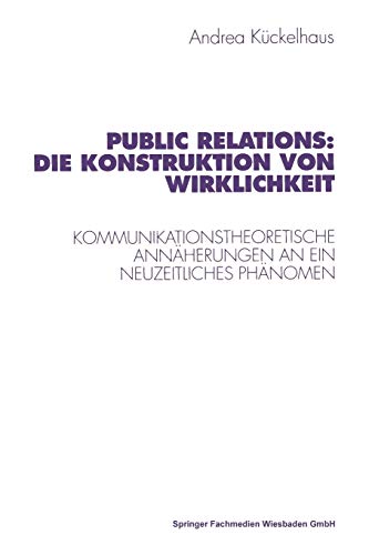 Public Relations Die Konstruktion von Wirklichkeit Kommunikationstheoretische  [Paperback]