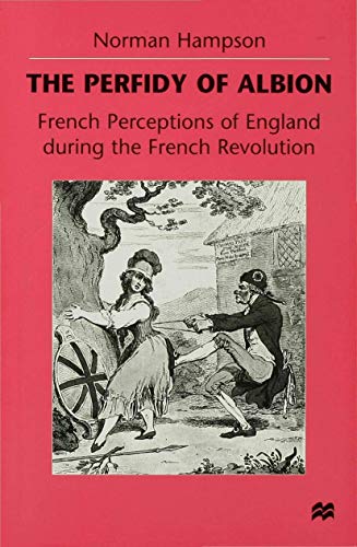 The Perfidy of Albion French Perceptions of England during the French Revolutio [Hardcover]