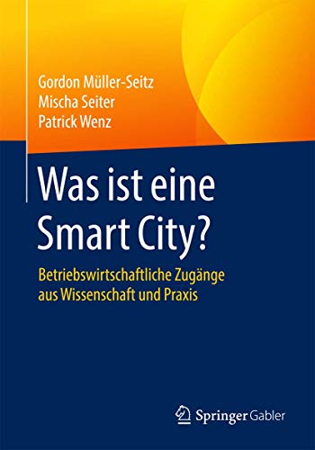 Was ist eine Smart City Betriebswirtschaftliche Zugnge aus Wissenschaft und P [Paperback]
